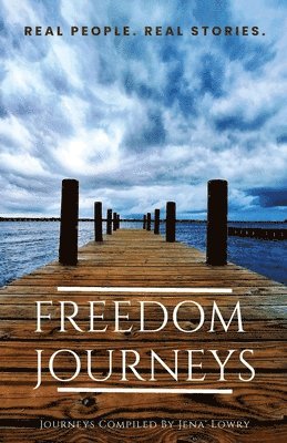 Jena' Lowry, Katie Cook, Arian Cook - Freedom Journeys. Real People. Real Stories., Häftad