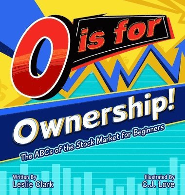 bokomslag O is for Ownership! The ABCs of the Stock Market for Beginners