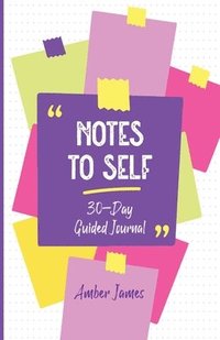 bokomslag Notes to Self: 30-Day Guided Journal