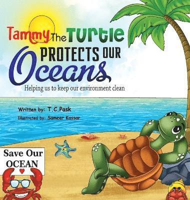 Tammy the Turtle Protects Our Oceans. Helping Us to Keep Our Environment Clean 1