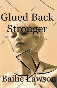 bokomslag Glued Back Stronger