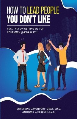 Scherrine Davenport-Gray, Anthony Herbert - How To Lead People You Don't Like, Häftad