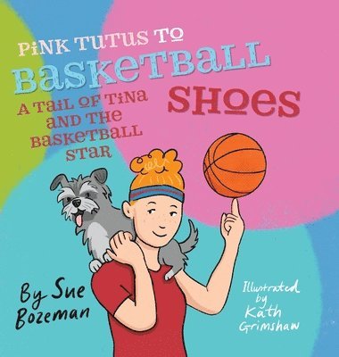 bokomslag Pink Tutus To Basketball Shoes A Tail of Tina And The Basketball Star