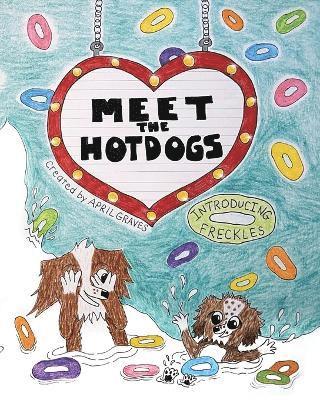 bokomslag Meet The Hotdogs-Introducing Freckles