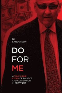 bokomslag Do For Me - A True Crime Story Of Politics And Corruption In New York