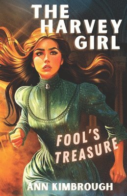 The Harvey Girl: Fool's Treasure (Book 1) 1