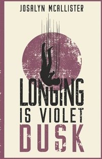 bokomslag Longing is Violet Dusk