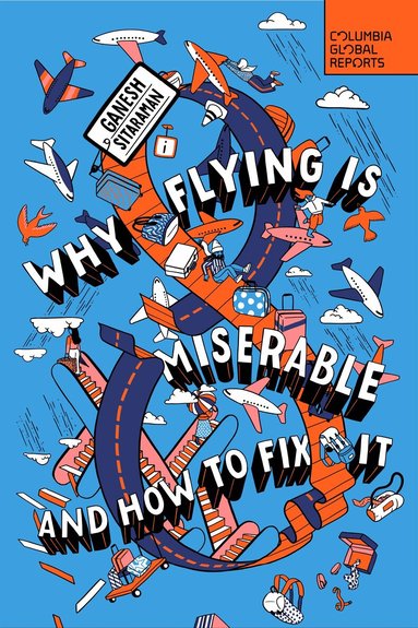 Ganesh Sitaraman - Why Flying Is Miserable, Häftad