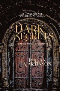 bokomslag Dark Secrets: A Dark Blade Prequel Novella