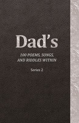 bokomslag Dad's 100 Poems, Songs, and Riddles Within