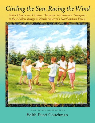 bokomslag Circling the Sun, Racing the Wind: Active Games and Creative Dramatics to Introduce Youngsters to Their Fellow Beings in North America's Northeastern