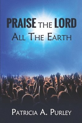bokomslag Praise the Lord All the Earth