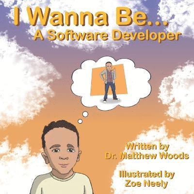 I Wanna Be... A Software Developer 1