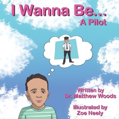 Zoe Neely, Matthew Woods - I Wanna Be... A Pilot, Häftad