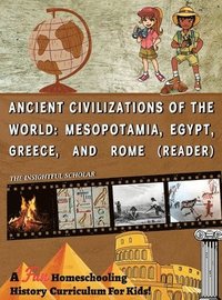 bokomslag A Fun Homeschooling History Curriculum for Kids! Ancient Civilizations Of The World