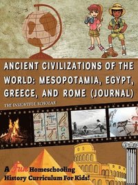 bokomslag Fun Homeschooling History Curriculum for Kids! Ancient Civilizations of the World