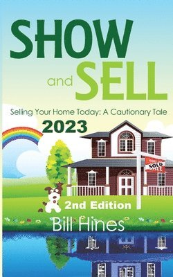 Show and Sell 2023: Selling Your Home Today, A Cautionary Tale 1