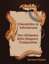 bokomslag Chronicles of Adventure - The Ultimate RPG Player's Companion