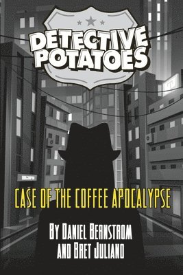 Daniel R. Bernstrom, Bret Juliano, Daniel R Bernstrom - Detective Potatoes: Case of the Coffee Apocalypse, Häftad