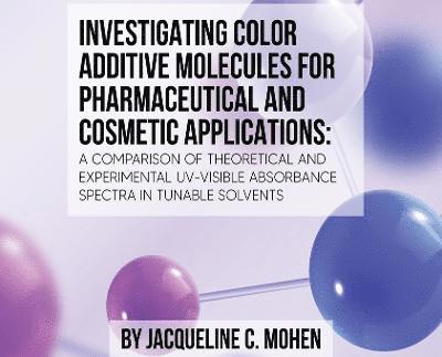 Investigating Color Additive Molecules for Pharmaceutical and Cosmetic Applications 1