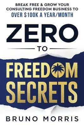 Bruno Morris - Zero to Freedom Secrets, Häftad