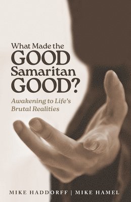 bokomslag What Made the Good Samaritan Good?: Awakening to Life's Brutal Realities