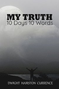 bokomslag My Truth - 10 Days 10 Words