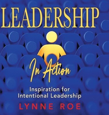 Lynne Roe - Leadership in Action, Inbunden