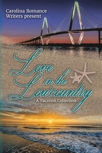 bokomslag Love in the Lowcountry, A Vacation Collection