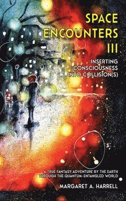 Margaret a Harrell - Space Encounters III - Inserting Consciousness into Collisions, Inbunden