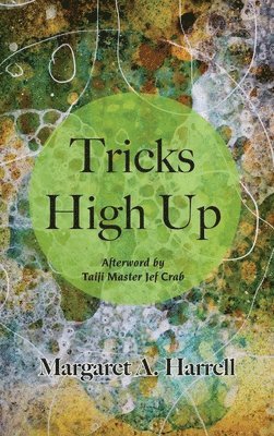 Margaret Ann Harrell, MARGARET ANN HARRELL - Tricks High Up, Inbunden
