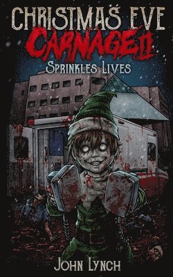 Christmas Eve Carnage 2: Sprinkles Lives