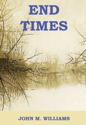 John M Williams - End Times, Inbunden