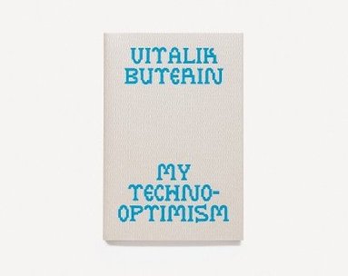 Vitalik Buterin - My Techno-Optimism, Häftad