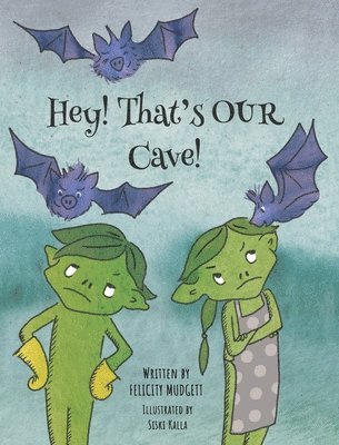Felicity Mudgett - Hey! That's OUR Cave!, Inbunden