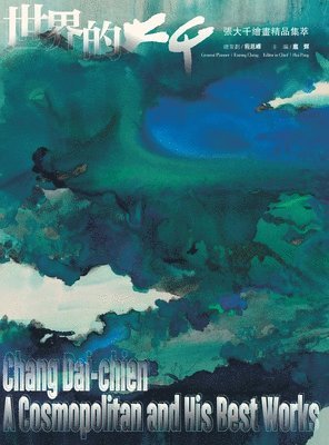 bokomslag ????? ????????? Chang Dai-Chien A Cosmopolitan and His Best Works