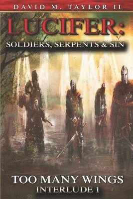 Lucifer Soldiers Serpents And Sin Too Many Wings