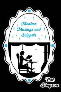 bokomslag Maxims, Musings, and Snippets