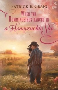 bokomslag When The Hummingbirds Danced In A Honeysuckle Sky