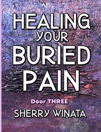 bokomslag Healing Your Buried Pain