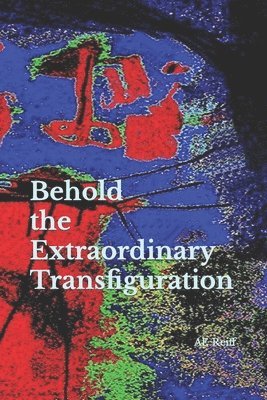 Behold the Extraordinary Transfiguration 1