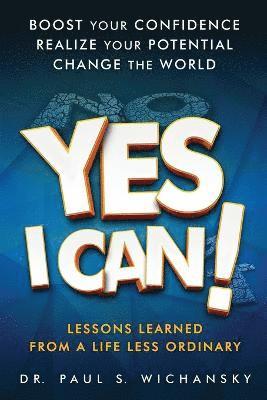 bokomslag Yes I Can! Lessons Learned from a Life Less Ordinary