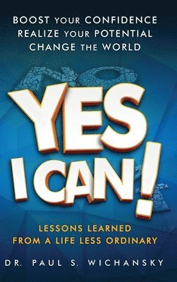 bokomslag Yes I Can! Lessons Learned from a Life Less Ordinary