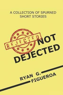 Rejected Not Dejected 1