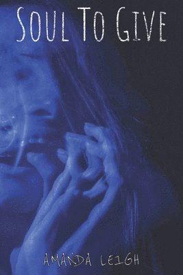Amanda Leigh - Soul to Give, Häftad
