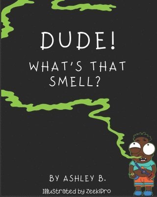 Dude! What's That Smell? 1