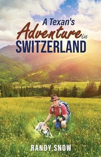 bokomslag A Texan's Adventure in Switzerland