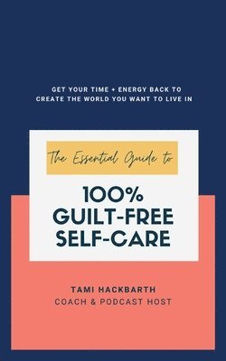 bokomslag The Essential Guide to 100% Guilt-Free Self-Care