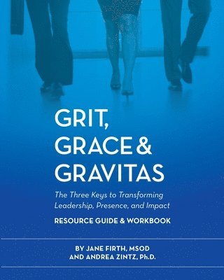 Jane Firth, Andrea Zintz - Grit, Grace & Gravitas Resource Guide and Workbook, Häftad