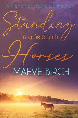 Standing in a Field With Horses 1